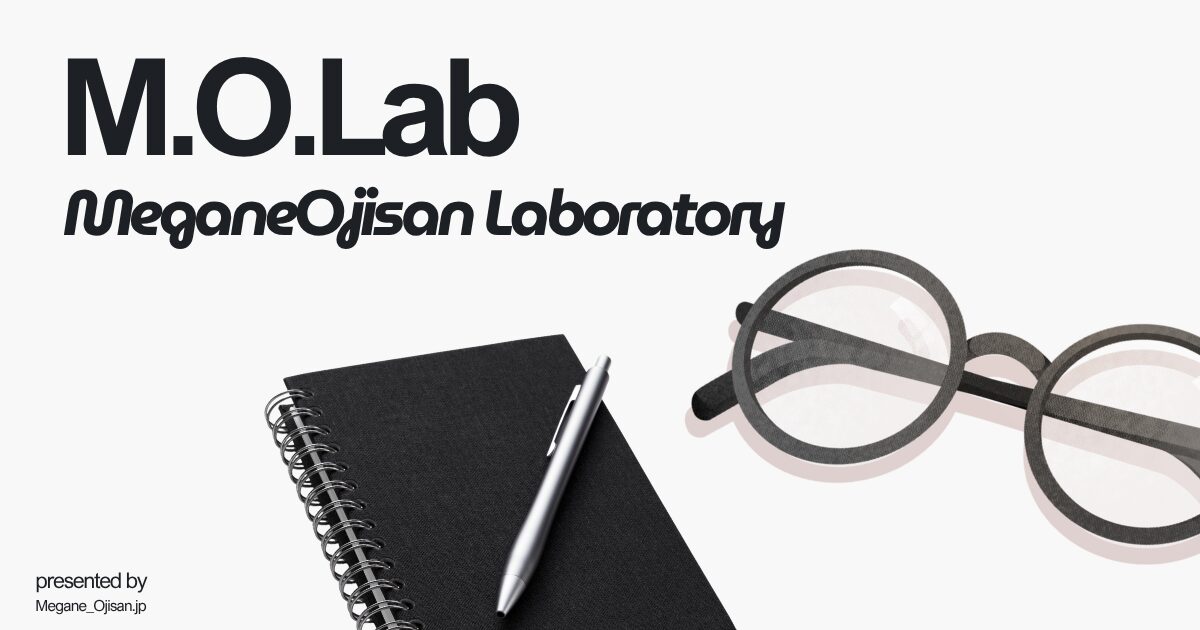 M.O.Lab - MeganeOjisan Laboratory